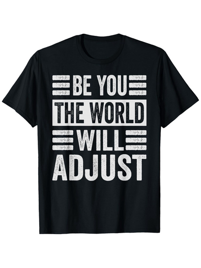 Men's Graphic T-Shirt Be You The World Will Adjust Bold White Motivational Lettering On Black Shirt
