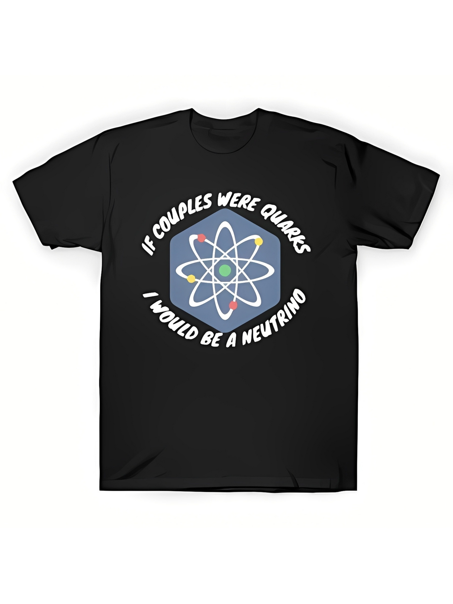 Men's Graphic T-Shirt If Couples Were Quarks Surrounded By Colorful Atomic Structure Neutrino Design