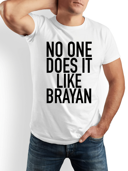 Men's Graphic T-Shirt No One Does It Like Brayan Bold Black Lettering Slogan Statement T Shirt