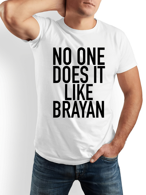 Men's Graphic T-Shirt No One Does It Like Brayan Bold Black Lettering Slogan Statement T Shirt
