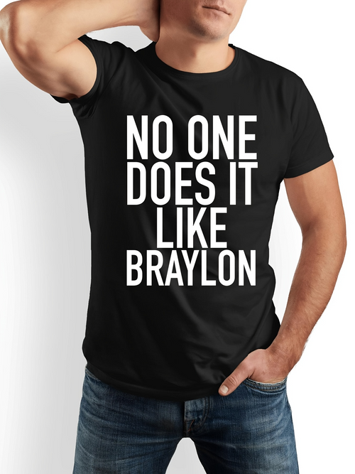 Men's Graphic T-Shirt No One Does It Like Braylon Confident Statement In Bold White Letters Shirt