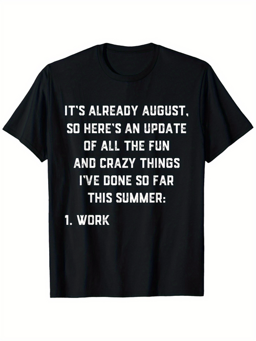 Men's Graphic T-Shirt Its Already August Summer Update With All The Fun Things Work