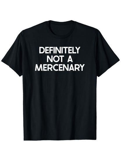Men's Graphic T-Shirt Definitely Not A Mercenary Statement Bold Lettering Black T Shirt