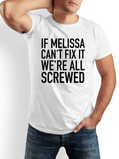 Men's Graphic T-Shirt If Melissa Cant Fix It Were All Screwed Bold Black Text T Shirt