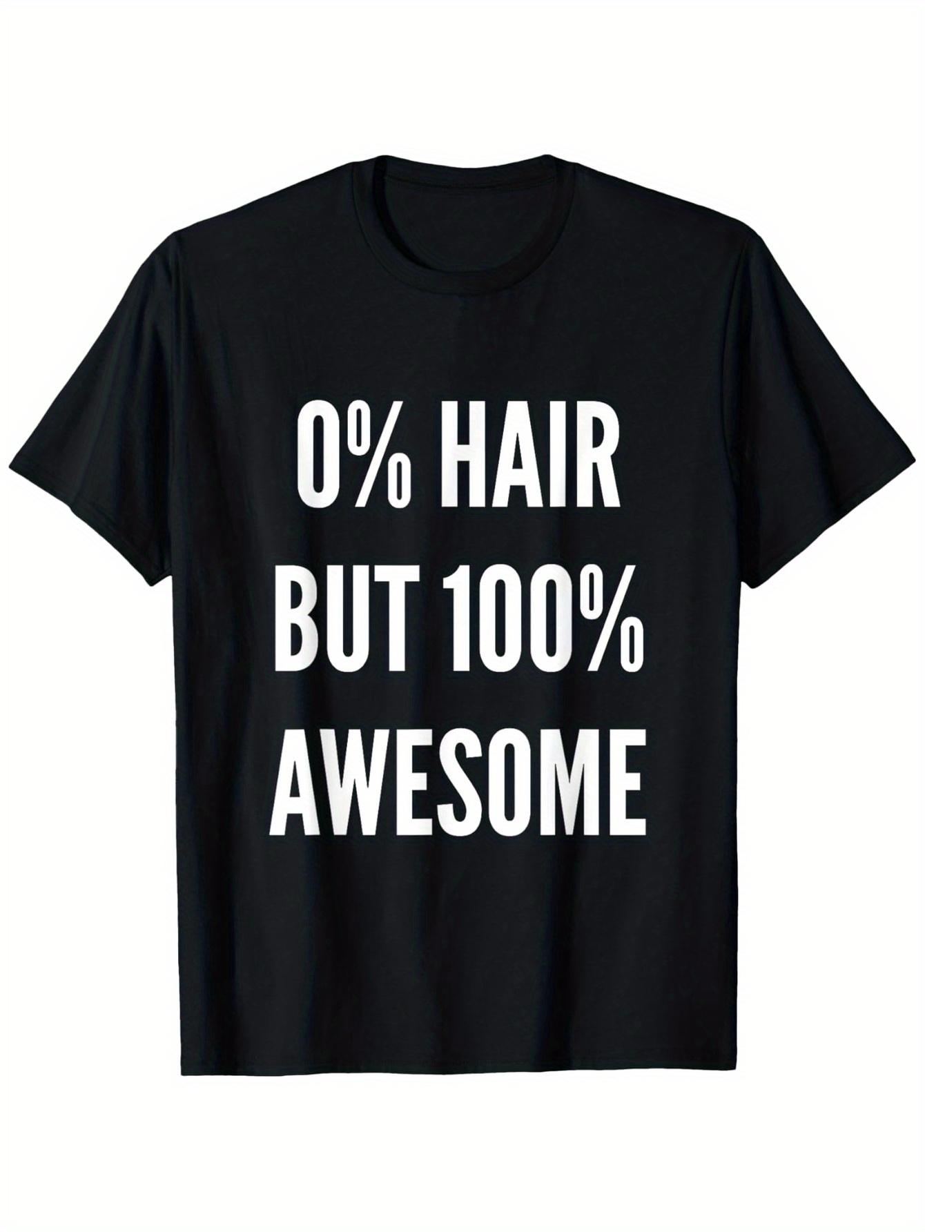Men's Graphic T-Shirt Zero Hair But One Hundred Percent Awesome Bold Statement Words