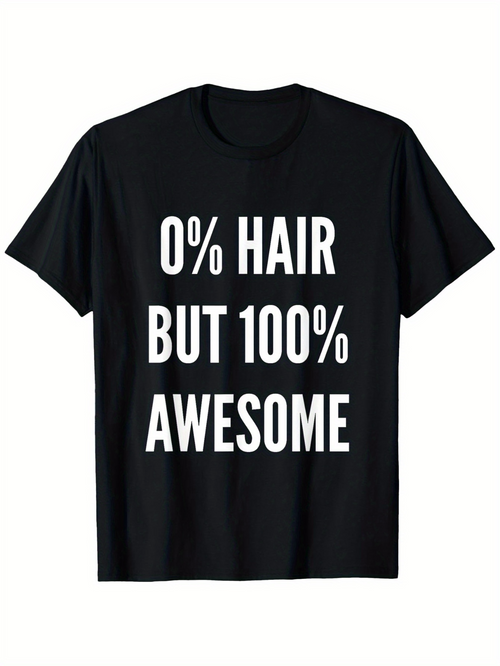 Men's Graphic T-Shirt Zero Hair But One Hundred Percent Awesome Bold Statement Words