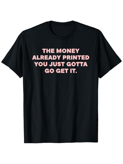 Men's Graphic T-Shirt The Money Already Printed Motivational Statement With Bold White Typography T Shirt
