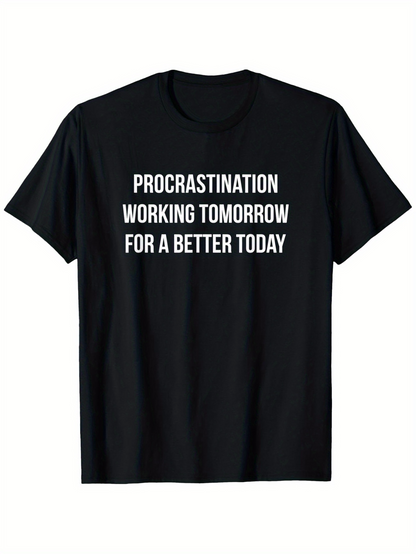 Men's Graphic T-Shirt Procrastination Working Tomorrow For A Better Today White Bold Typography Statement Shirt