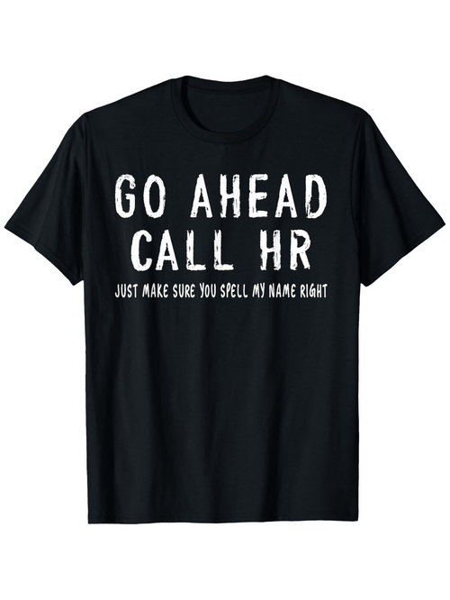 Men's Graphic T-Shirt Go Ahead Call HR Bold White Letters With Playful Office Humor Graphic