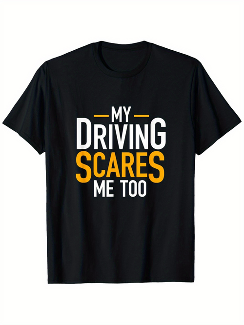 Men's Graphic T-Shirt My Driving Scares Me Too Bold Text On Black Shirt