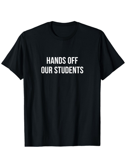 Men's Graphic T-Shirt Hands Off Our Students Bold White Letters Over Black Shirt