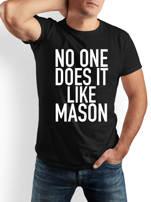 Men's Graphic T-Shirt No One Does It Like Mason Classic Bold Statement With White Block Letters On Black Shirt