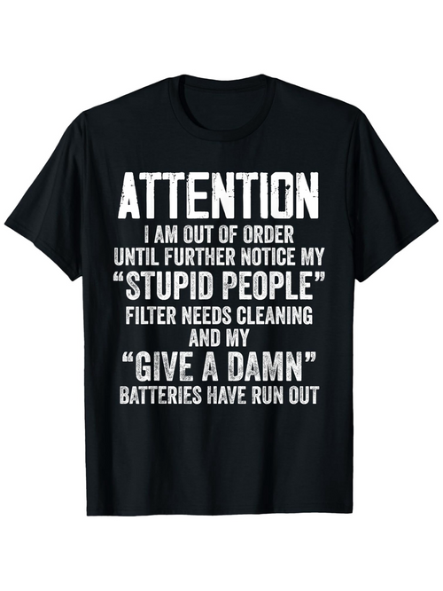 Men's Graphic T-Shirt Attention Notice Out Of Order Stupid People Give A Damn Humor Black T Shirt