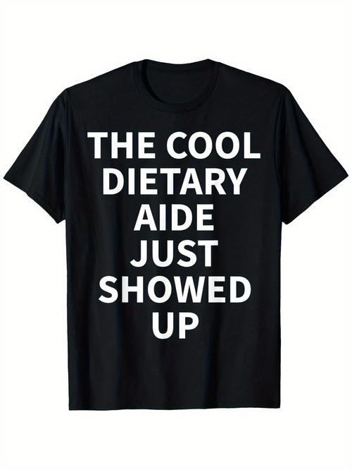 Men's Graphic T-Shirt The Cool Dietary Aide Just Showed Up Bold White Letters Black T Shirt