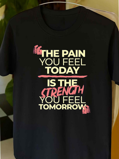 Men's Graphic T-Shirt The Pain You Feel Today Is The Strength You Feel Tomorrow Motivational Quote Typography