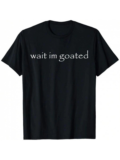 Men's Graphic T-Shirt Wait Im Goated Minimalist Typographic Statement Short Sleeve Shirt