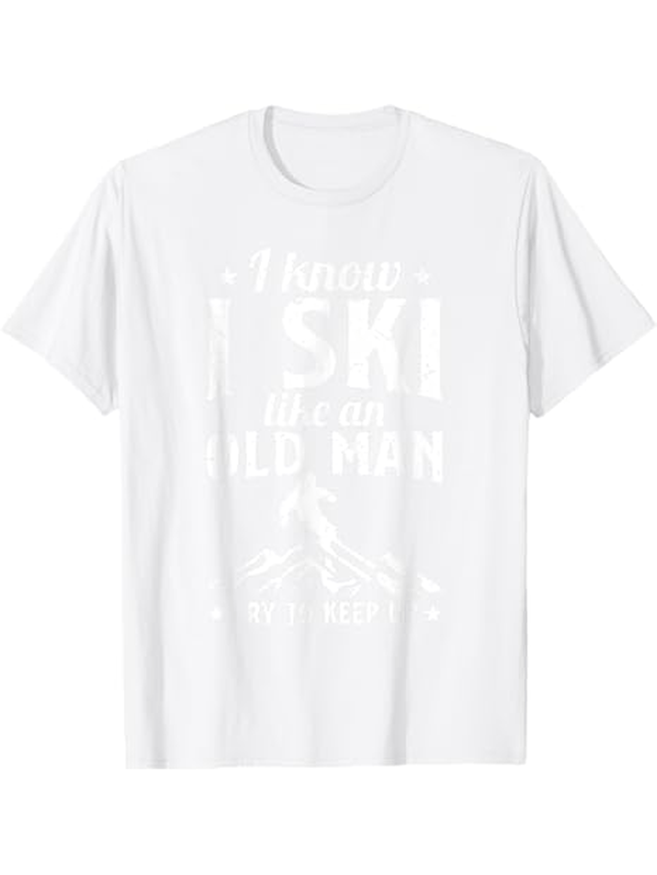 Men's Graphic T-Shirt I Know I Ski Like An Old Man With Snowy Mountain Slope Classic Winter Scene Skier