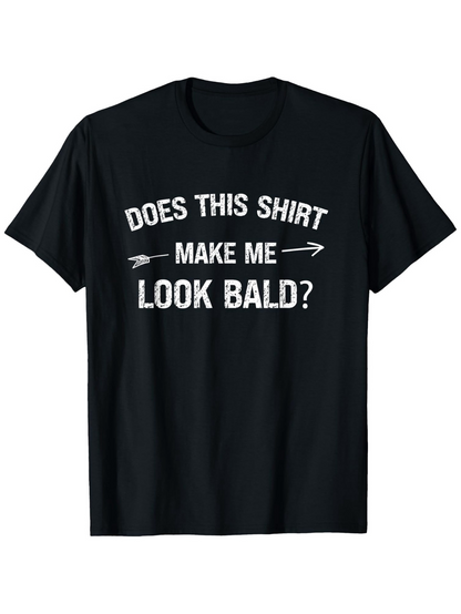 Men's Graphic T-Shirt Does This Shirt Make Me Look Bald Bold Arrows Graphic T Shirt
