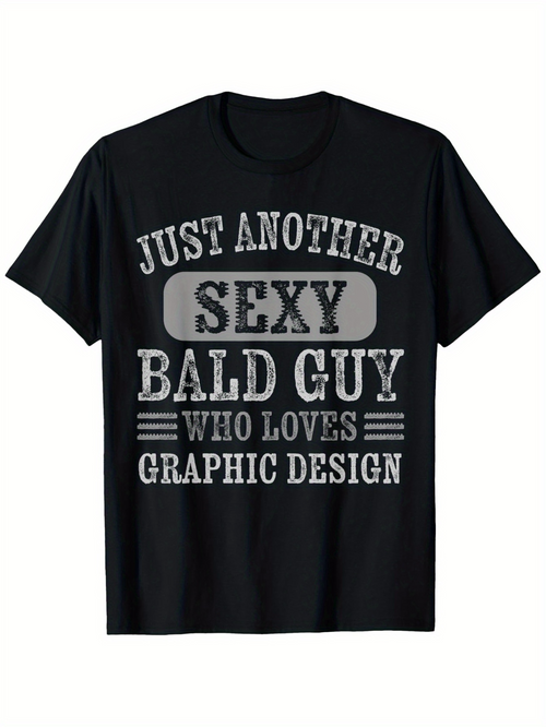 Men's Graphic T-Shirt Just Another Sexy Bald Guy Who Loves Graphic Design Modern Bold Statement Typography T Shirt
