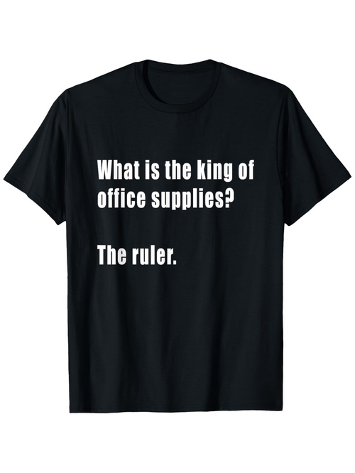 Men's Graphic T-Shirt What Is The King Of Office Supplies The Ruler Bold White Letters Black T Shirt