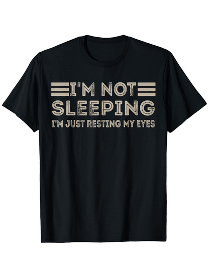 Men's Graphic T-Shirt Im Not Sleeping Im Just Resting My Eyes Bold Text Design Typography T Shirt