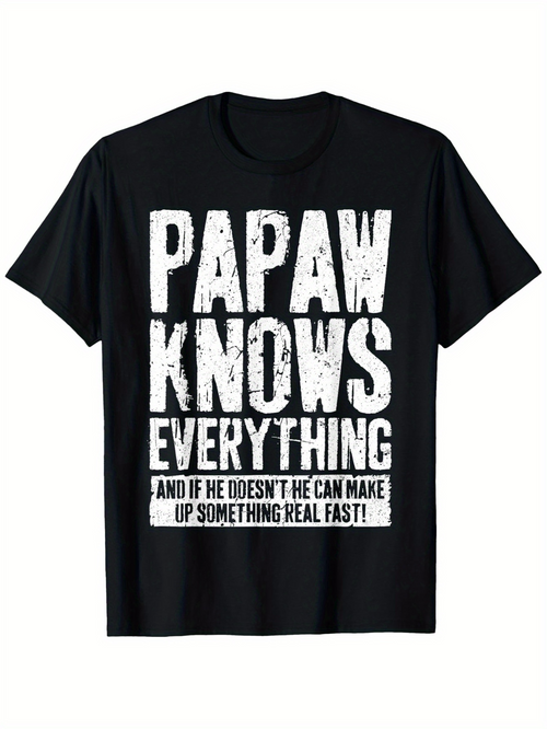 Men's Graphic T-Shirt Papaw Knows Everything And If He Doesnt He Can Make Up Something Real Fast Bold Lettering