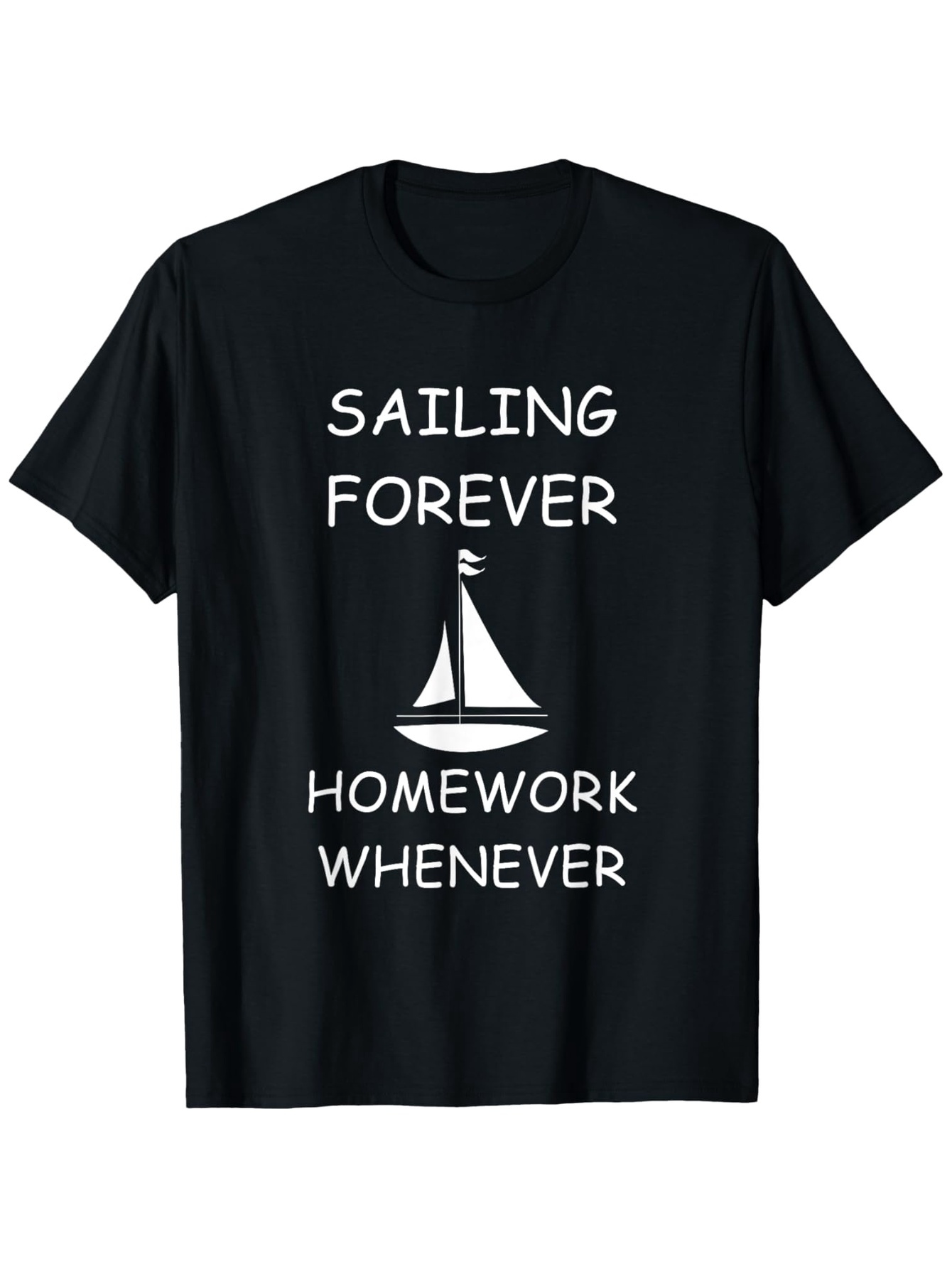 Men's Graphic T-Shirt Sailing Forever With Homework Whenever And White Sailboat