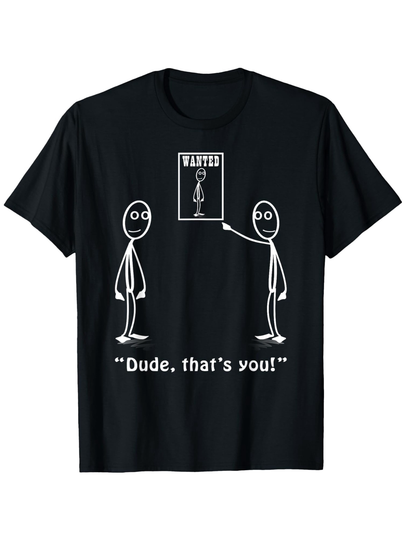 Men's Graphic T-Shirt Dude Thats You Cartoon Stick Figures And Wanted Poster T Shirt