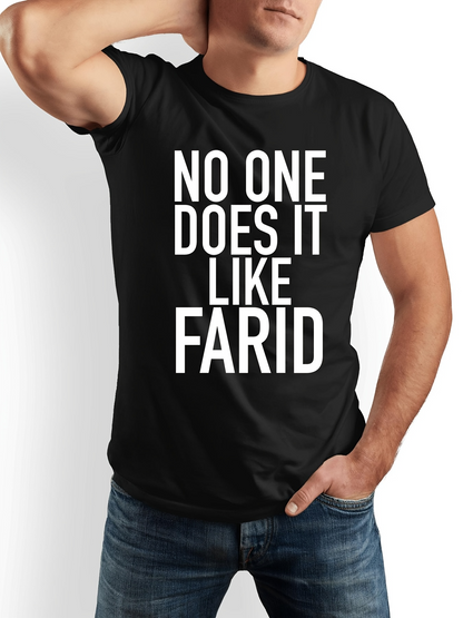 Men's Graphic T-Shirt No One Does It Like Farid Bold White Letters On Classic Statement Tee