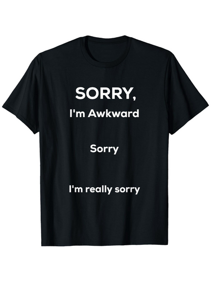 Men's Graphic T-Shirt Sorry Im Awkward Bold White Text Print On Plain Black T Shirt