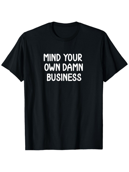 Men's Graphic T-Shirt Mind Your Own Damn Business Bold White Text Statement T Shirt