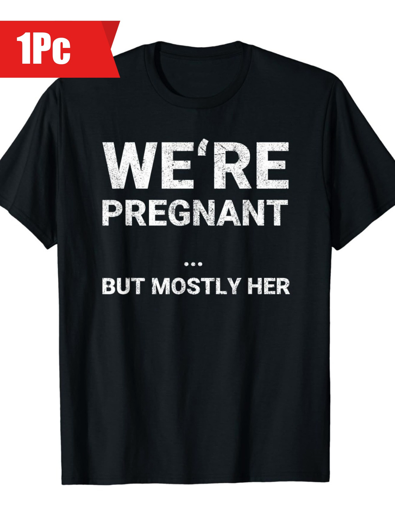 Men's Graphic T-Shirt Were Pregnant But Mostly Her Bold Statement Short Sleeve Shirt