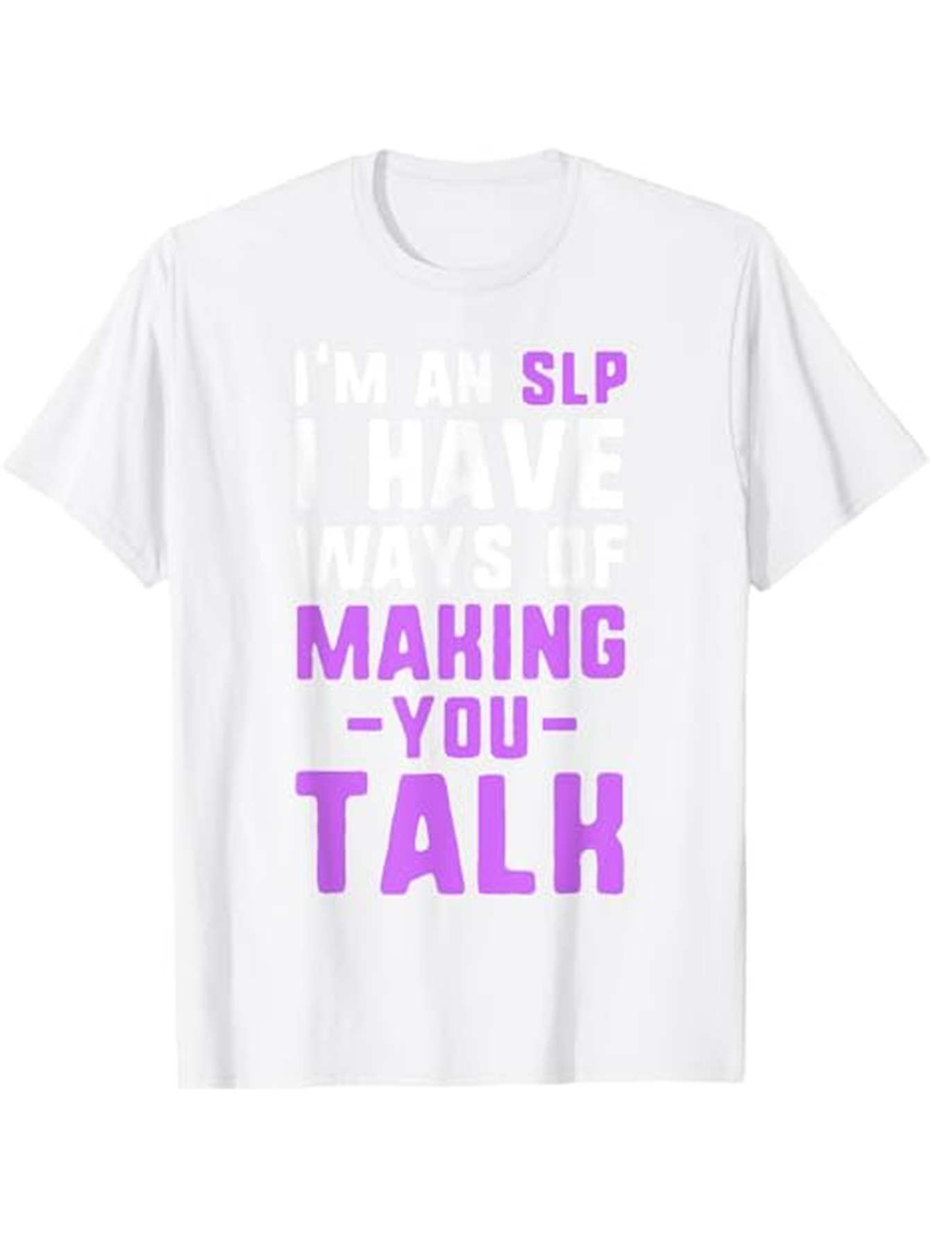 Men's Graphic T-Shirt SLP Making You Talk Motivational Quote Speech Therapy White T Shirt