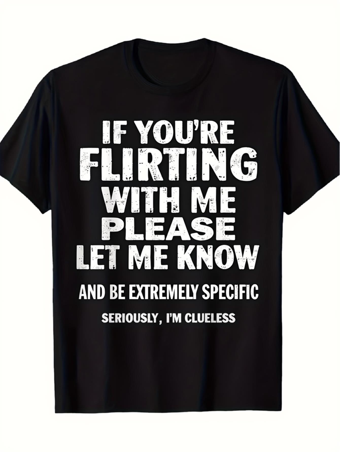 Men's Graphic T-Shirt If Youre Flirting With Me Let Me Know Extremely Specific Clueless Text Statement