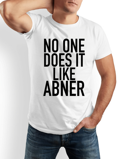 Men's Graphic T-Shirt No One Does It Like Abner Bold Black Letter Statement T Shirt