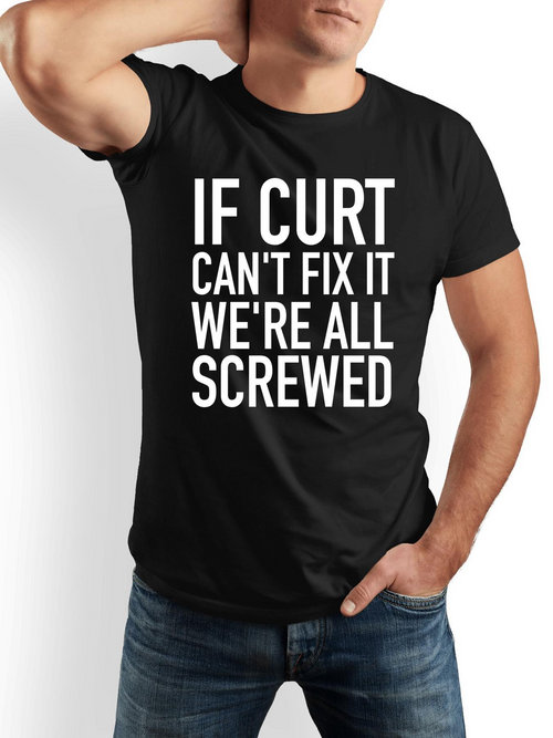 Men's Graphic T-Shirt If Curt Cant Fix It Were All Screwed Bold Statement On Black Shirt