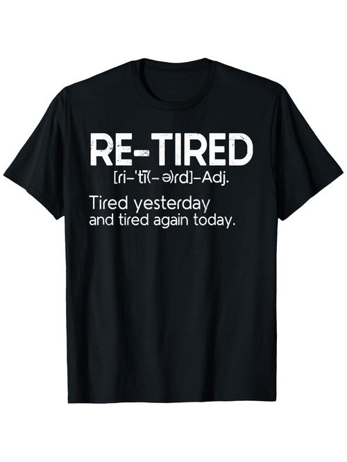 Men's Graphic T-Shirt Retired Definition Typography Joke Statement Shirt