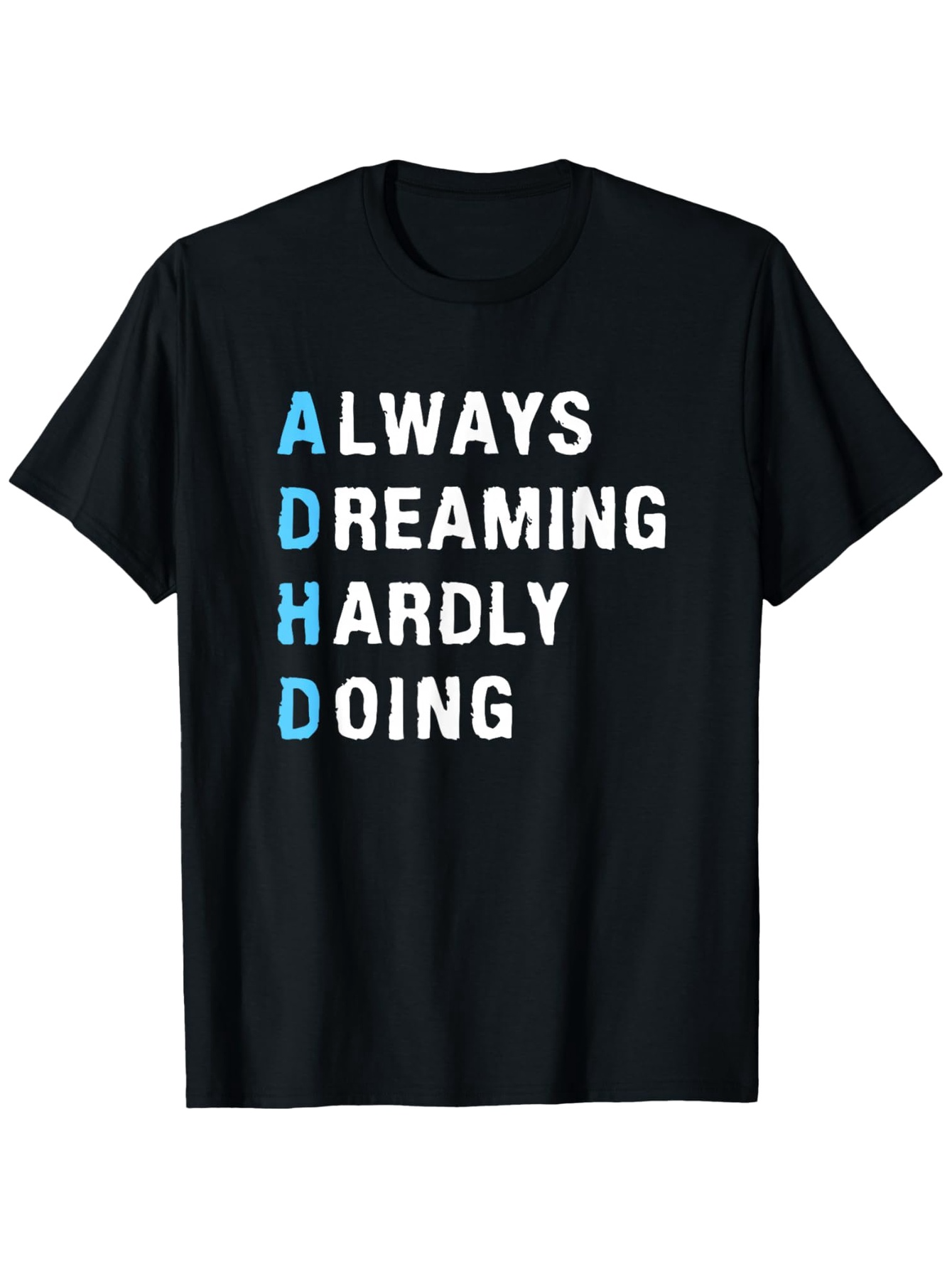 Men's Graphic T-Shirt Always Dreaming Hardly Doing Text On Black Shirt