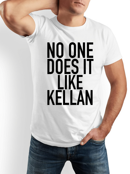 Men's Graphic T-Shirt No One Does It Like Kellan Bold Black Statement Letters T Shirt
