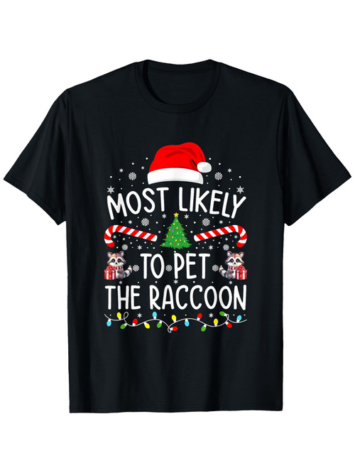 Men's Graphic T-Shirt Most Likely To Pet The Raccoon With Festive Christmas Elements Raccoon
