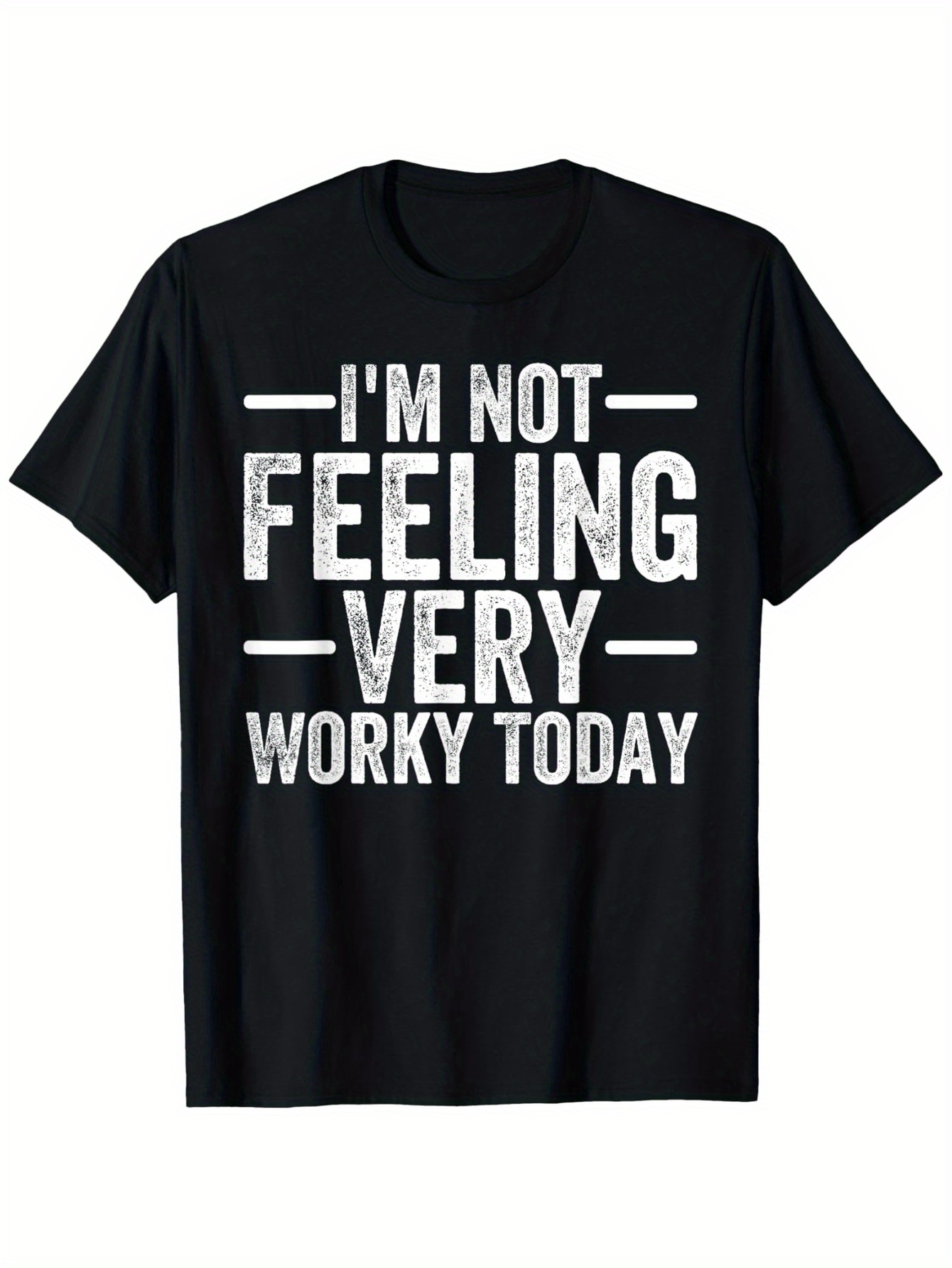 Men's Graphic T-Shirt Im Not Feeling Very Worky Today Bold Distressed White Text Statement