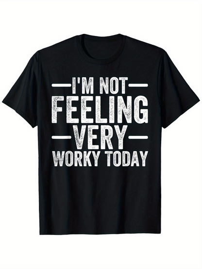 Men's Graphic T-Shirt Im Not Feeling Very Worky Today Bold Distressed White Text Statement