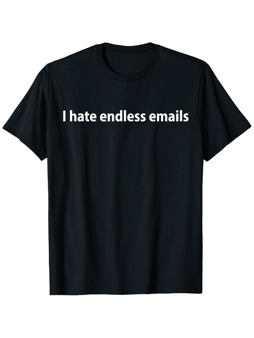 Men's Graphic T-Shirt I Hate Endless Emails Simple Statement On Black Cotton T Shirt