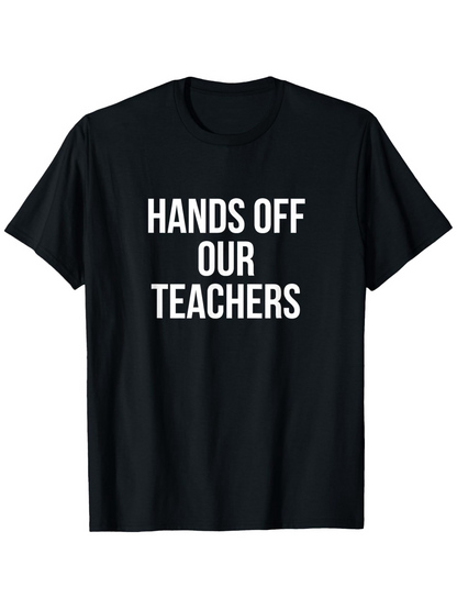 Men's Graphic T-Shirt Hands Off Our Teachers Bold White Letters On Simple Black Cotton T Shirt