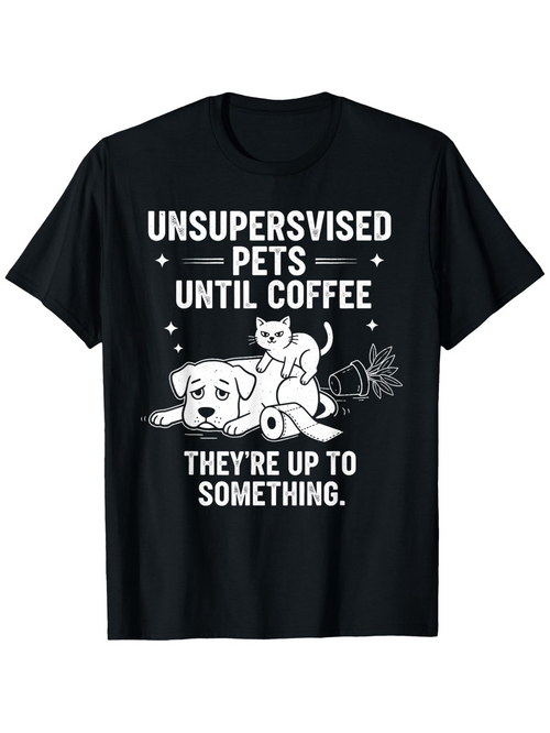 Men's Graphic T-Shirt Unsupervised Pets Until Coffee Playful Cat And Messy Dog Causing Trouble
