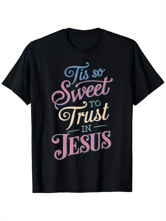Men's Graphic T-Shirt Tis So Sweet To Trust In Jesus Pastel Lettering On Solid Black Shirt
