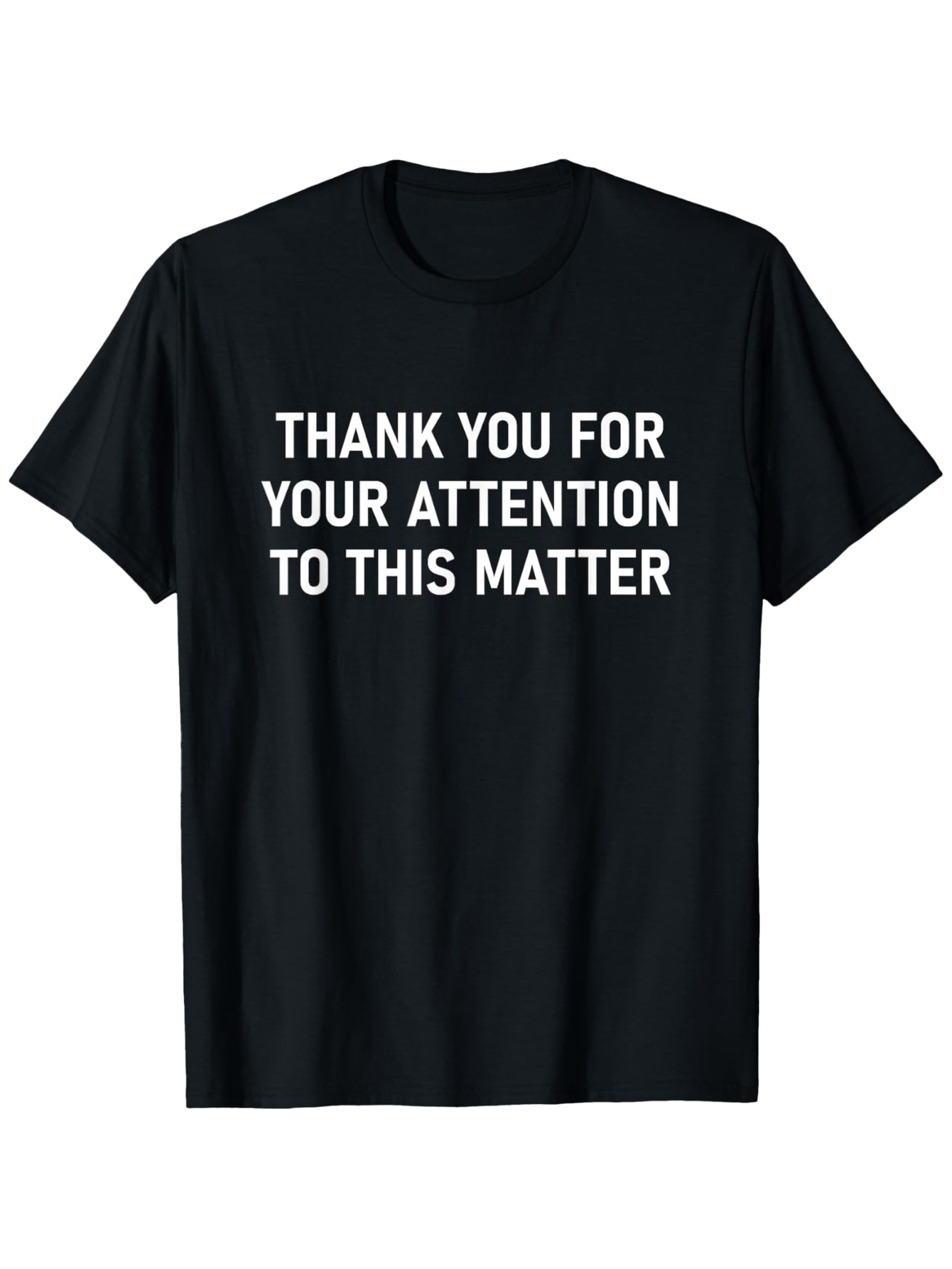 Men's Graphic T-Shirt Thank You For Your Attention To This Matter Minimalist Bold Text Statement T Shirt