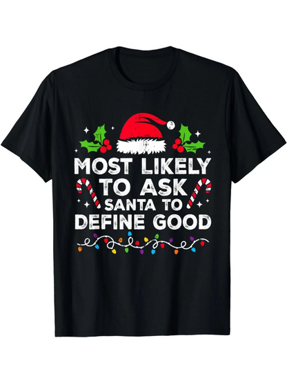 Men's Graphic T-Shirt Most Likely To Ask Santa To Define Good With Holly Candy Canes And Holiday Lights Santa Hat