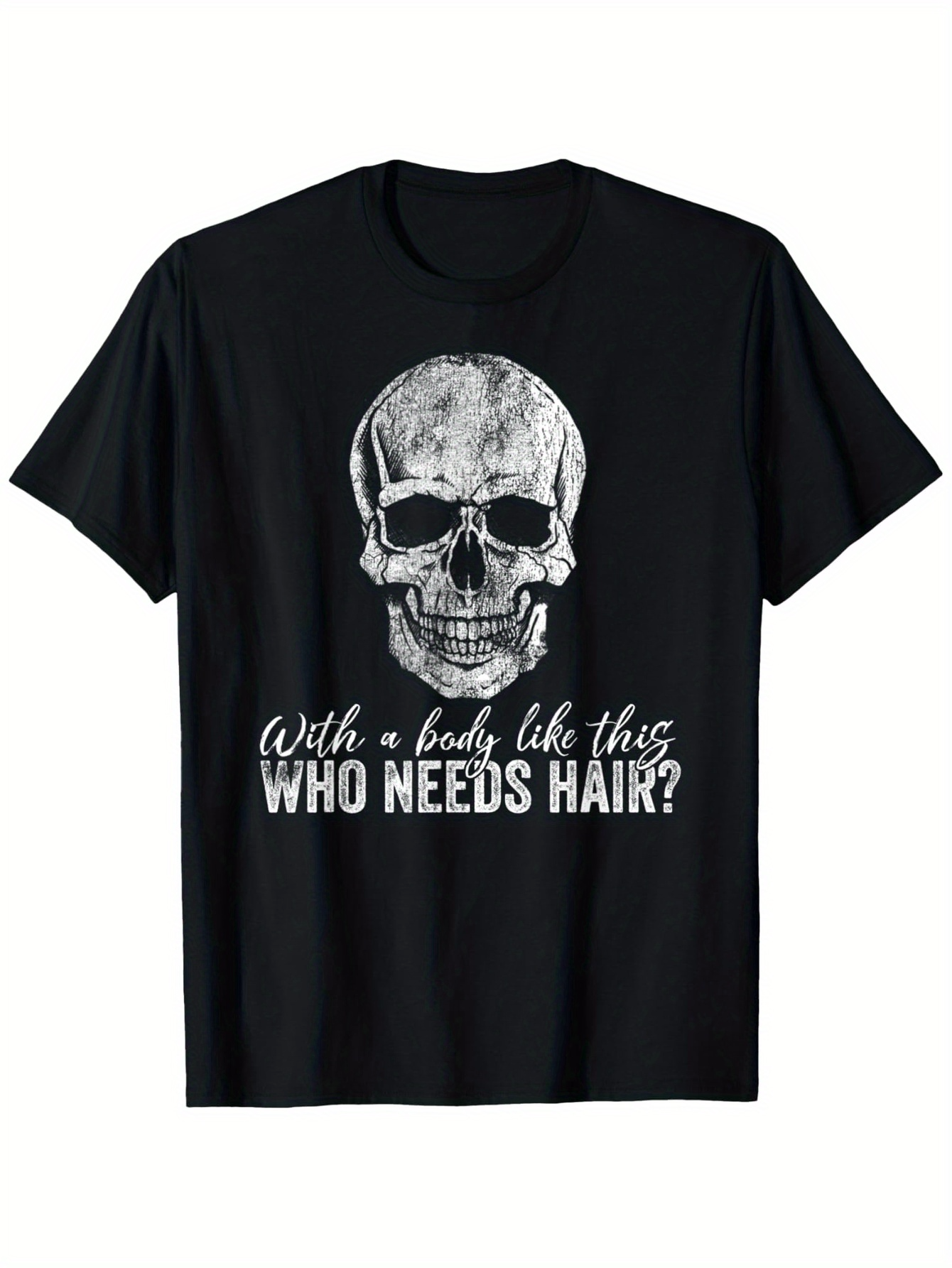 Men's Graphic T-Shirt With A Body Like This Who Needs Hair Grunge Skull On Black T Shirt