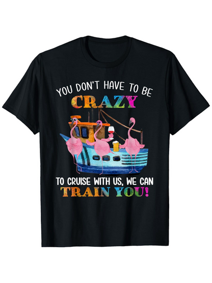Men's Graphic T-Shirt You Dont Have To Be Crazy Floating Flamingos And Sunrise Behind Boat